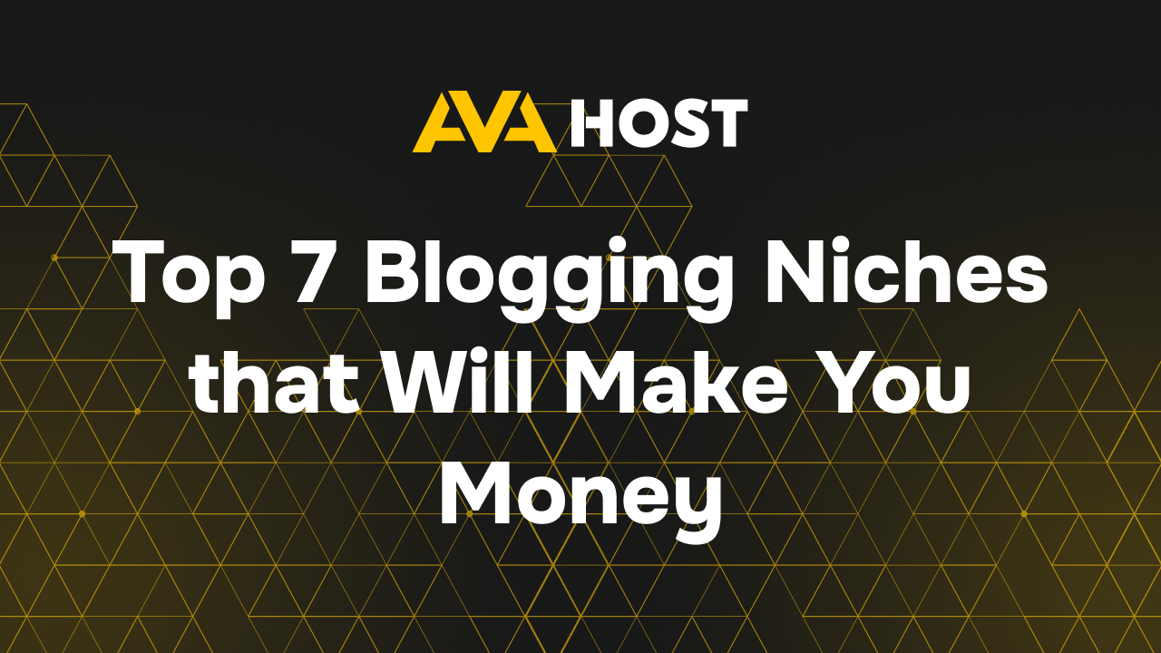 Blogging Niches to Make You Money | AvaHost