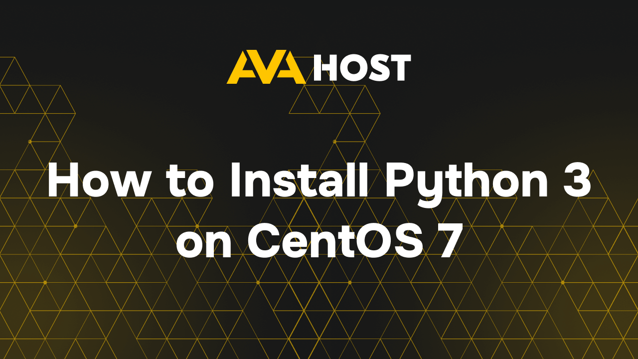 How to Install Python 3 on CentOS 7 ⋆ AVA.HOSTING