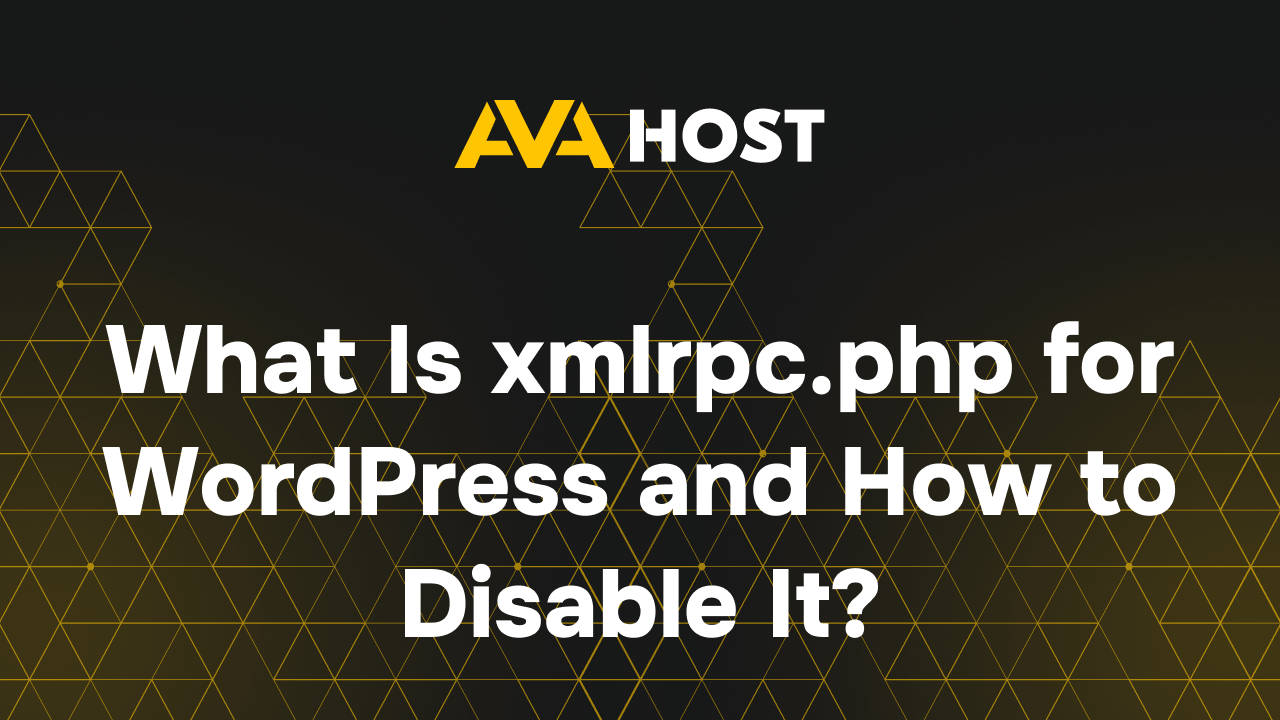 Disable xmlrpc.php in WordPress for Enhanced Security | AvaHost